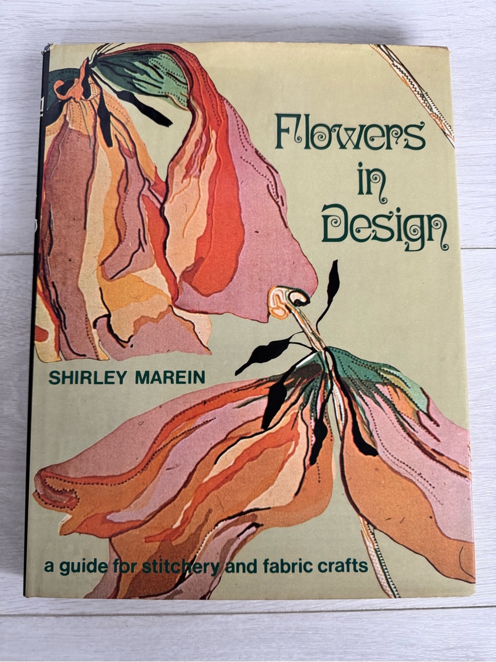 Flowers in Design A Guide For Stitchery and Fabric Crafts - Hardcover Book 1977